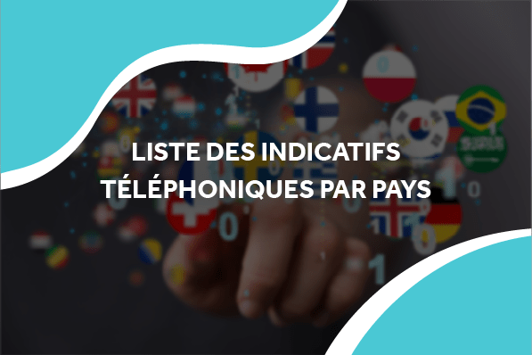 Retrouvez la Liste des Indicatifs Téléphoniques par Pays 🌐